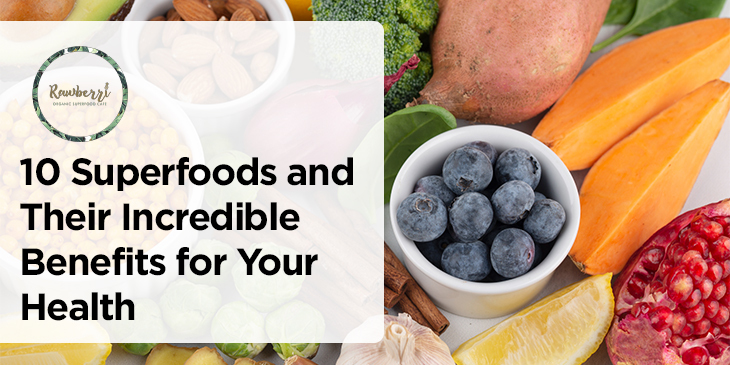 10 Superfoods and Their Incredible Benefits for Your Health